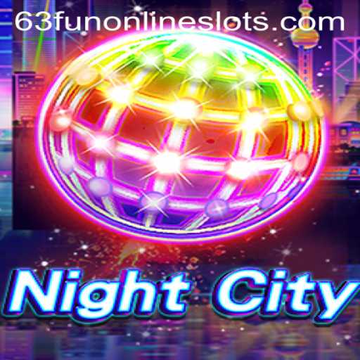 NightCity: Dive into an Engaging Game Experience with 63fun